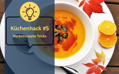 Küchenhack #5: Herbstrezepte Tricks